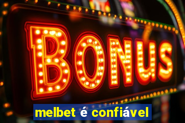 melbet é confiável