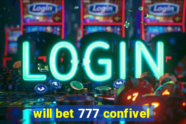 will bet 777 confivel