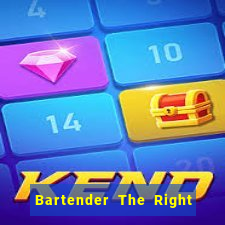 Bartender The Right Mix best drink