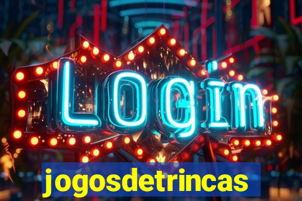jogosdetrincas