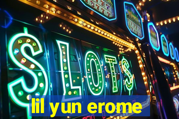 lil yun erome