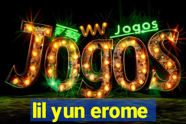 lil yun erome