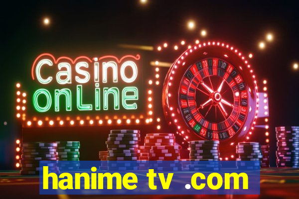 hanime tv .com