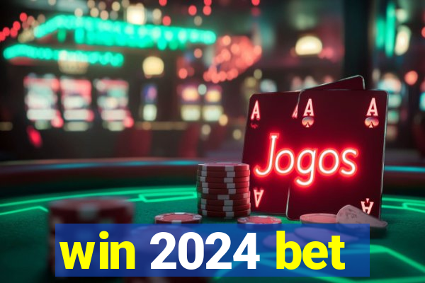 win 2024 bet