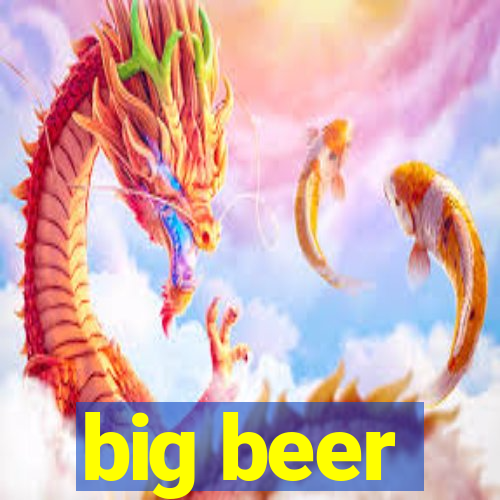 big beer