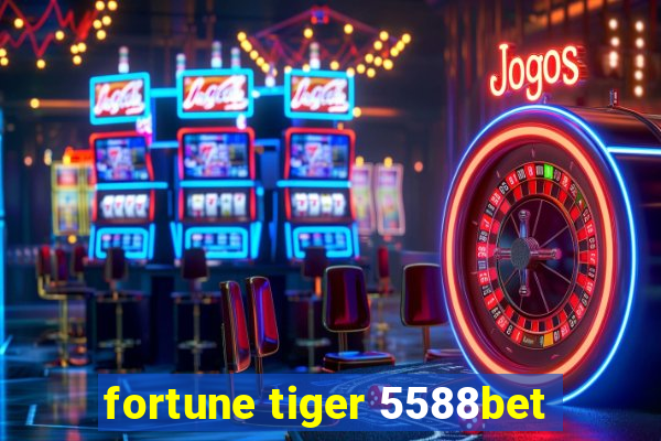 fortune tiger 5588bet