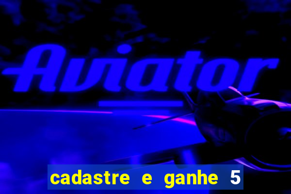 cadastre e ganhe 5 reais para apostar
