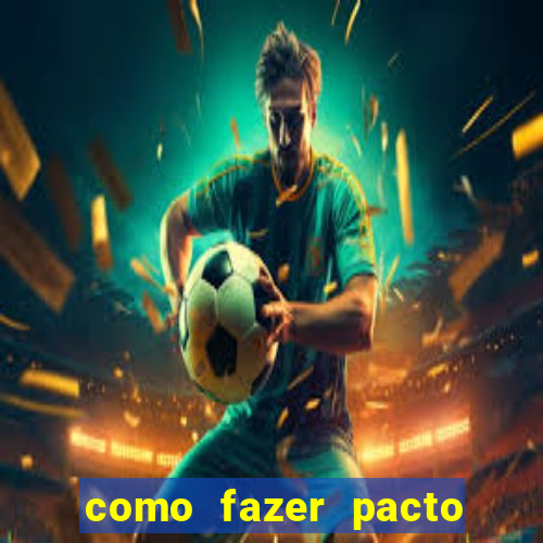 como fazer pacto para riqueza