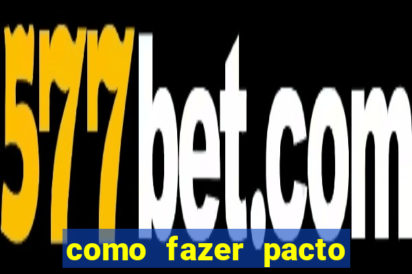 como fazer pacto para riqueza
