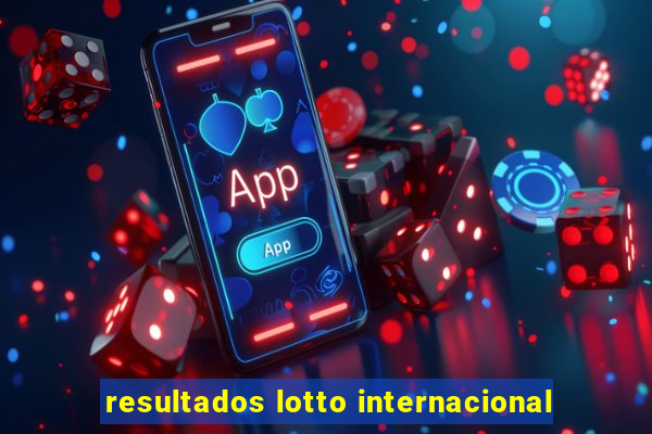 resultados lotto internacional