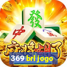 369 brl jogo