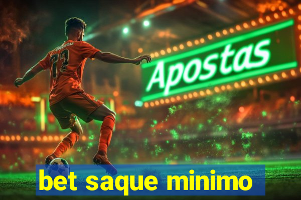 bet saque minimo