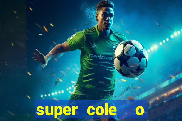 super cole  o 7784 jogos para pc download