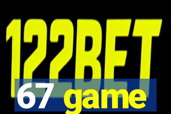 67 game