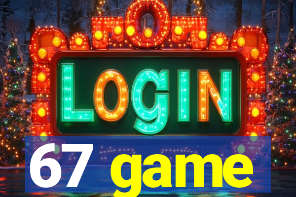 67 game