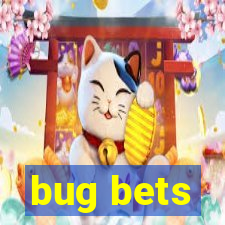 bug bets