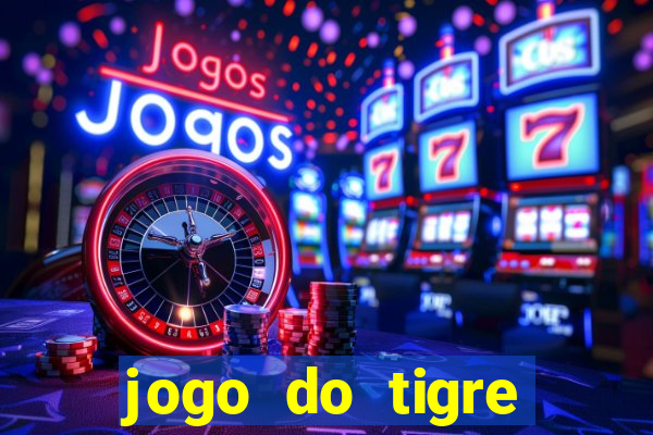 jogo do tigre rodada gratis