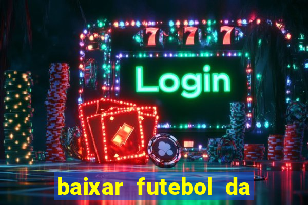 baixar futebol da hora 3.7 atualizado