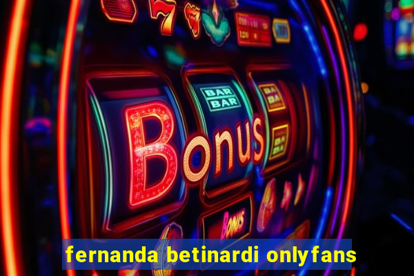 fernanda betinardi onlyfans