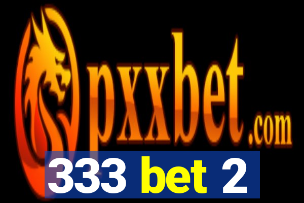 333 bet 2