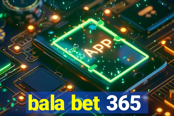 bala bet 365