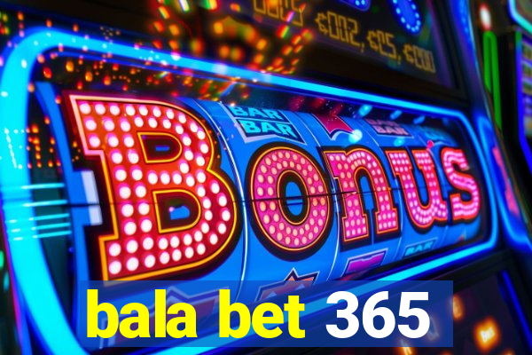 bala bet 365