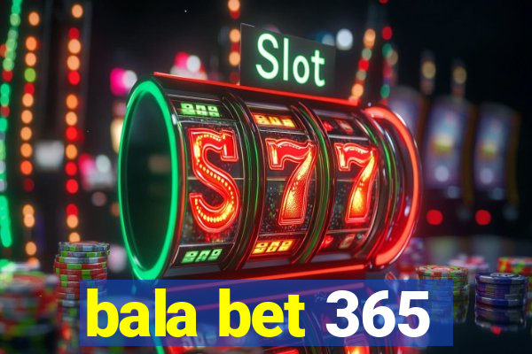 bala bet 365