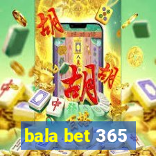 bala bet 365