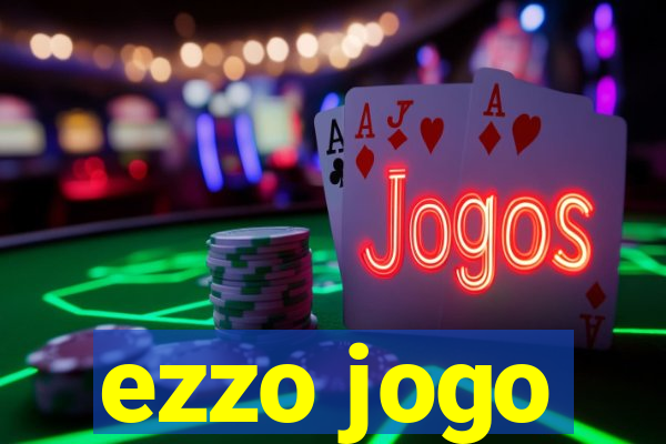 ezzo jogo