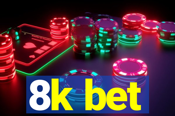 8k bet