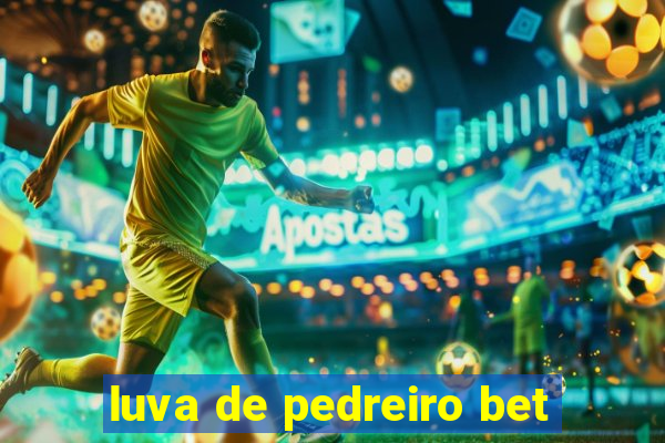 luva de pedreiro bet