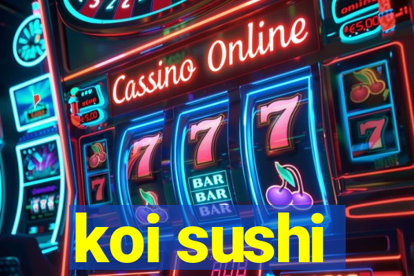 koi sushi