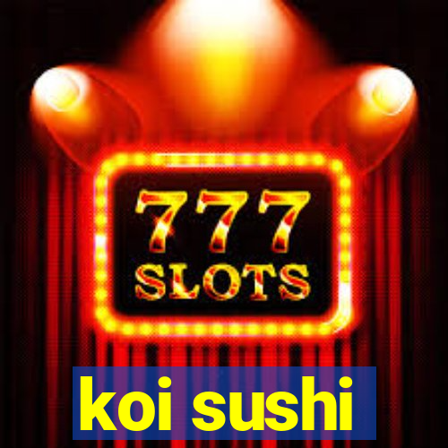 koi sushi