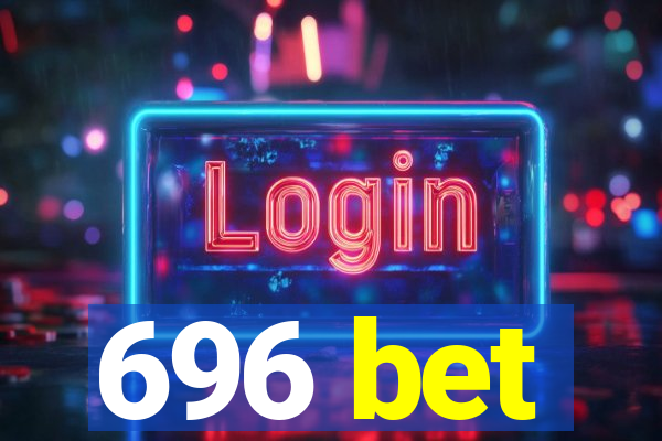 696 bet