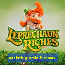 assistir gremio futemax