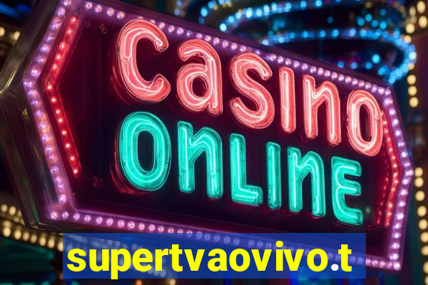 supertvaovivo.tv