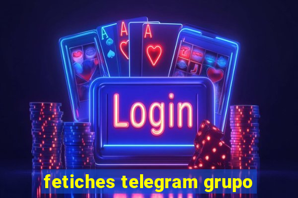 fetiches telegram grupo