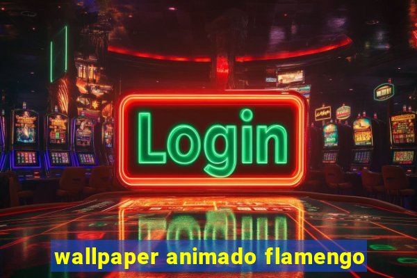 wallpaper animado flamengo