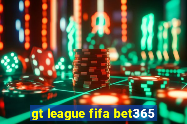 gt league fifa bet365