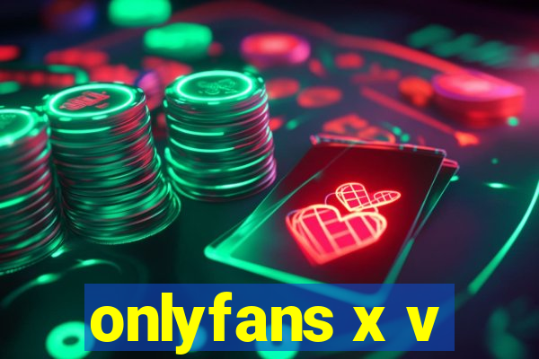 onlyfans x v