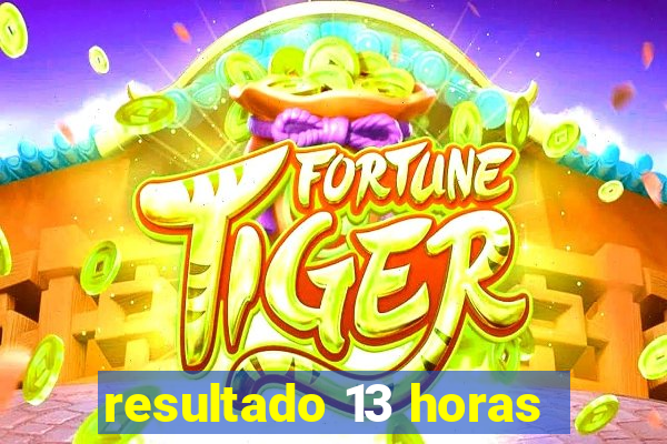 resultado 13 horas