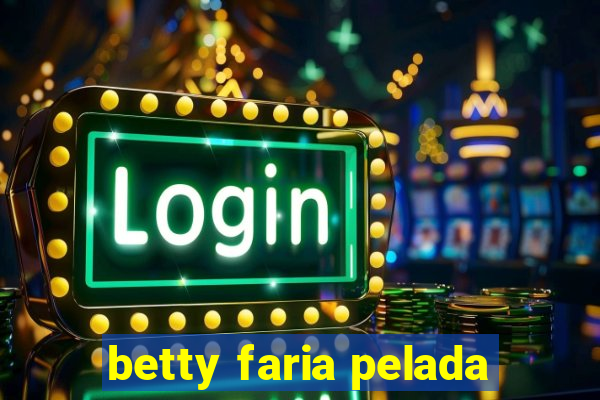 betty faria pelada