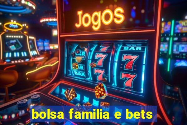 bolsa familia e bets