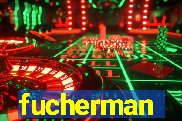 fucherman