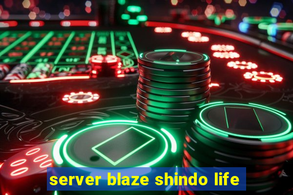 server blaze shindo life
