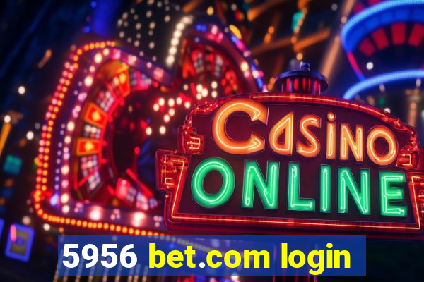 5956 bet.com login