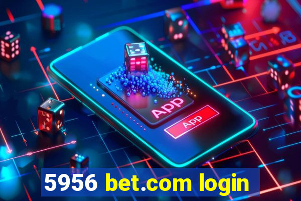 5956 bet.com login