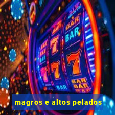 magros e altos pelados