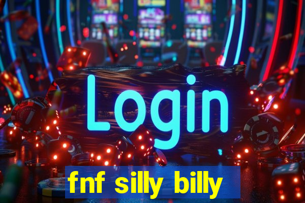 fnf silly billy