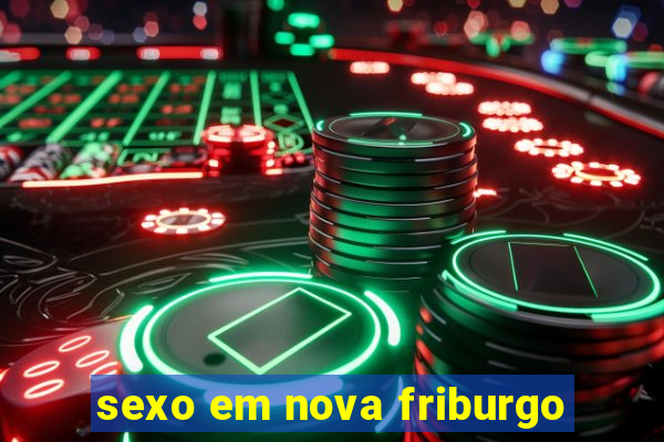 sexo em nova friburgo